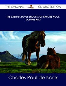 The Bashful Lover (Novels of Paul de Kock Volume XIX) - The Original Classic Edition