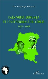 Kasa-Vubu, Lumumba et l indépendance du Congo