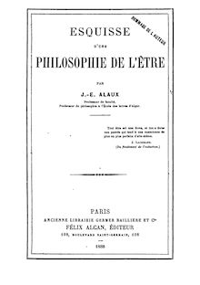 Esquisse d une philosophie de l être / par J.-E. Alaux