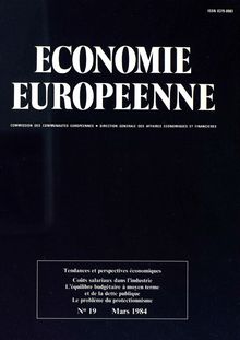 ÉCONOMIE EUROPEENNE. Tendances et perspectives économiques Coûts salariaux dans l industrie L équilibre budgétaire à moyen terme et de la dette publique Le problème du protectionnisme N° 19 Mars 1984