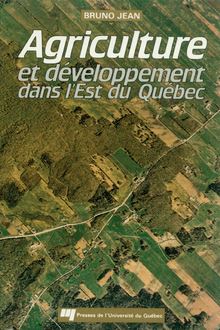 Agriculture et développement dans l est du Québec
