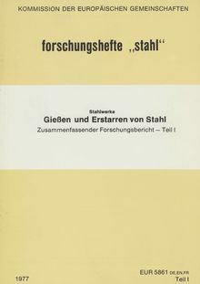 Gießen und Erstarren von Stahl. Stahlwerke, Zusammenfassender Forschungsbericht - Teil I