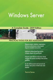 Windows Server A Complete Guide - 2019 Edition