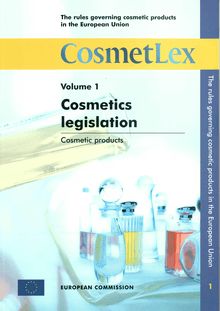 The rules governing cosmetic products in the European Union. Volume 1 : Cosmetics legislation - Cosmetic products