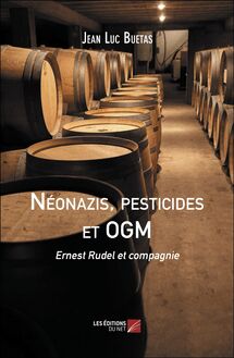 Néonazis, pesticides et OGM : Ernest Rudel et compagnie