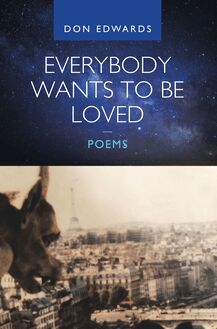 Everybody Wants to Be Loved — Poems