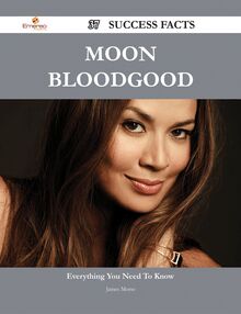 Moon Bloodgood 37 Success Facts - Everything you need to know about Moon Bloodgood