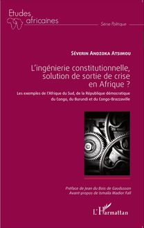 L ingénierie constitutionnelle, solution de sortie de crise en Afrique ?