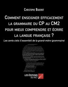 Comment enseigner efficacement la grammaire du CP au CM2 pour mieux comprendre et écrire la langue française ? : Les cents ciels (l’essentiel) de la grand-mère (grammaire)