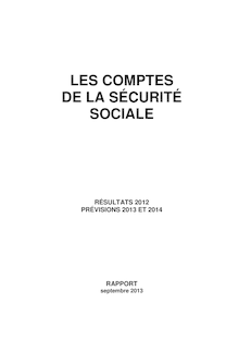 Les comptes de la sécurité sociale : résultats 2012, prévisions 2013 et 2014