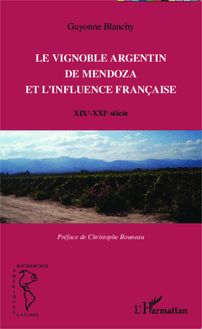 Le vignoble argentin de Mendoza et l influence française