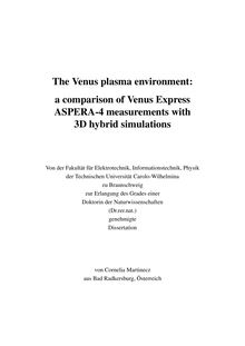 The Venus plasma environment [Elektronische Ressource] : a comparison of Venus express ASPERA-4 measurements with 3D hybrid simulations / von Cornelia Martinecz