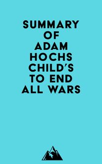 Summary of Adam Hochschild s To End All Wars