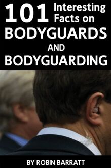 101 Interesting Facts on Bodyguards and Bodyguarding