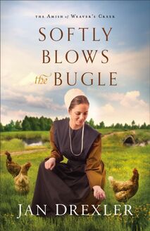 Softly Blows the Bugle (The Amish of Weaver s Creek Book #3)