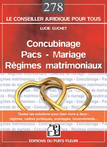 Concubinage - Pacs - Mariage - Régimes matrimoniaux