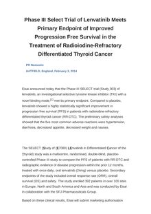 Phase III Select Trial of Lenvatinib Meets Primary Endpoint of Improved Progression Free Survival in the Treatment of Radioiodine-Refractory Differentiated Thyroid Cancer