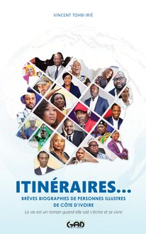 ITINÉRAIRES… BRÈVES BIOGRAPHIES DE PERSONNES ILLUSTRES DE CÔTE D’IVOIRE