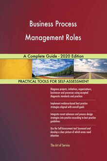 Business Process Management Roles A Complete Guide - 2020 Edition