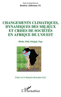 Changements climatiques, dynamiques des milieux et crises de sociétés en Afrique de l Ouest