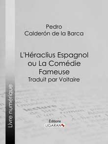 L Héraclius Espagnol ou La Comédie Fameuse