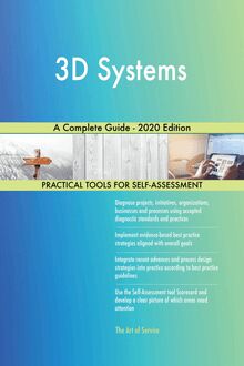 3D Systems A Complete Guide - 2020 Edition