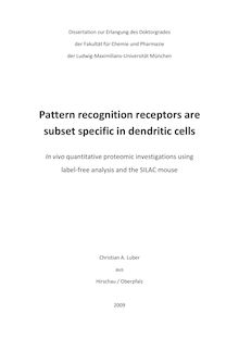Pattern recognition receptors are subset specific in dendritic cells [Elektronische Ressource] : In-vivo quantitative proteomic investigations using label-free analysis and the SILAC mouse / Christian A. Luber