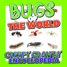 Bugs of the World (Creepy Crawly Encyclopedia)