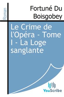 Le Crime de l Opéra - Tome I - La Loge sanglante