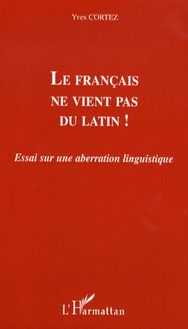 Le français ne vient pas du latin !