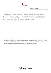 Jean-Pierre Levert, Thomas Gomart, Alexis Merville ; René Rémond (Préf.), Un Lycée dans la tourmente : Jean-Baptiste Say, 1934-1944, Paris, Calmann-Lévy, 1994  ; n°1 ; vol.73, pg 148-149