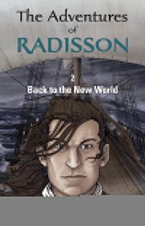 The Adventures of Radisson2, Back to the New World