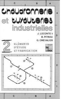 Chaudronnerie et tuyauteries industrielles. Vol.2 : Eléments d étude & fabrication