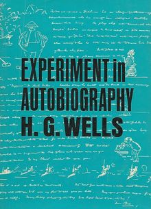 Experiment in Autobiography - Discoveries and Conclusions of a Very Ordinary Brain (Since 1866)