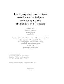 Employing electron-electron coincidence techniques to investigate the autoionisation of clusters [Elektronische Ressource] / Melanie Mucke. Betreuer: Thomas Möller