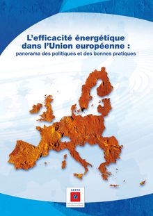 L efficacité énergétique dans l Union européenne : panorama des politiques et des bonnes pratiques.