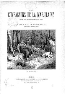 Les compagnons de la Marjolaine : deuxième partie des Convulsionnaires de Paris / par H. Gourdon de Genouillac...