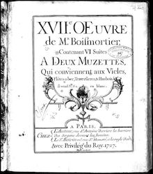 Partition complète, 27me Oeuvre de Mr. Boismortier, contenant 6  à 2 Muzettes, qui conviennent aux vieles, flûtes-a-bec, traversieres, & haubois.