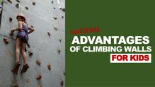 Awesome Advantages of Climbing Walls for Kids