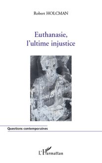 Euthanasie, l ultime injustice