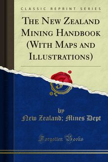 New Zealand Mining Handbook (With Maps and Illustrations)