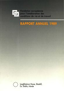 Rapport annuel de la Fondation européenne pour l amélioration des conditions de vie et de travail 1989