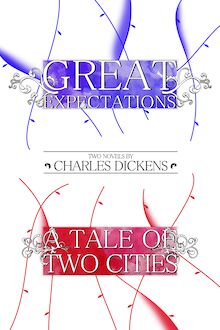 Great Expectations  and A Tale of Two Cities: Two Novels