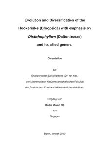 Evolution and diversification of the Hookeriales (Bryopsida) with emphasis on Distichophyllum (Daltoniaceae) and its allied genera [Elektronische Ressource] / vorgelegt von Boon Chuan Ho