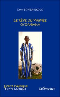 Le rêve du pygmée Oyoa-Baka