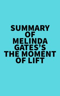 Summary of Melinda Gates s The Moment of Lift