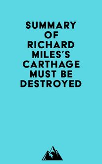 Summary of Richard Miles s Carthage Must Be Destroyed