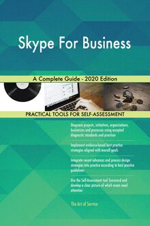 Skype For Business A Complete Guide - 2020 Edition