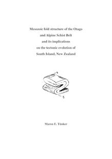 Mesozoic fold structure of the Otago and alpine schist belt and its implications on the tectonic evolution of South Island, New Zealand [Elektronische Ressource] / Maren Edda Tünker