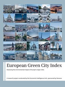 European green city index. Assessing the environmental impact of Europe s major cities.